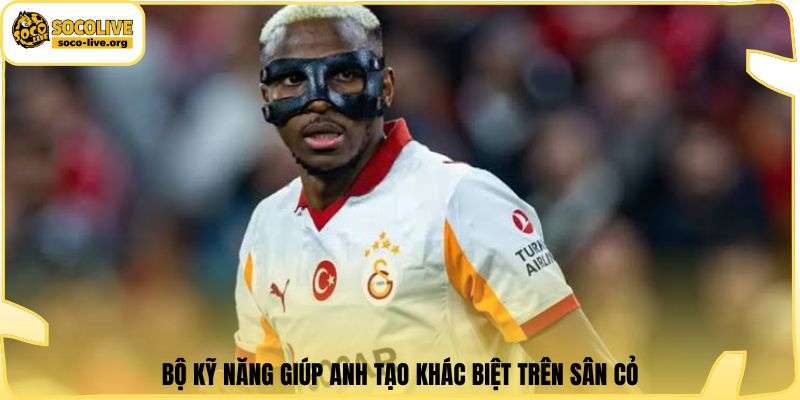 Bộ kỹ năng giúp anh tạo khác biệt trên sân cỏ