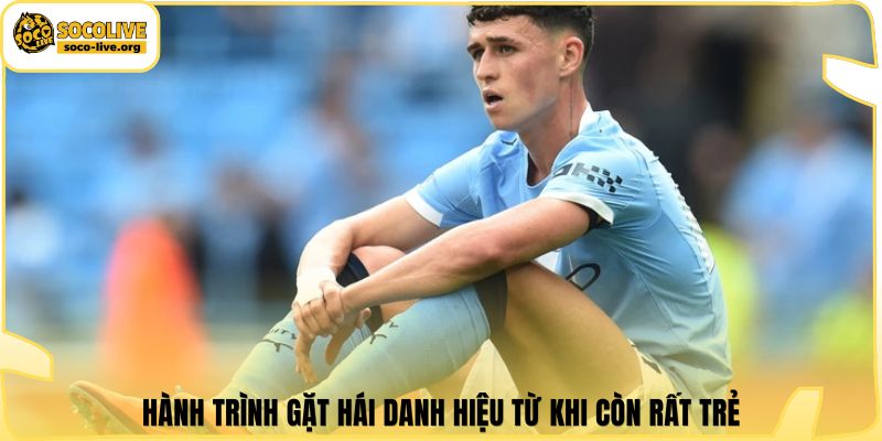Hành trình gặt hái danh hiệu từ khi còn rất trẻ