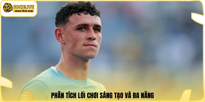 Phân tích lối chơi sáng tạo và đa năng